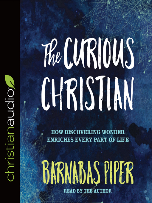 Title details for The Curious Christian by Barnabas Piper - Available